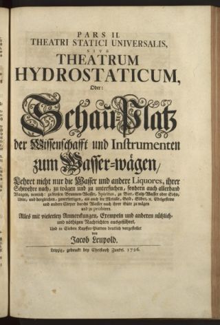 Leupold, Jacob (1674 - 1727). Pars II. Theatri statici universalis, sive Theatrum hydrostaticum